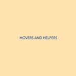 Movers and Helpers Movers and Helpers